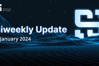 Substance Exchange Biweekly Update