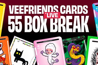 Don’t Miss The Fun: VeeFriends Cards 55-Box Break!