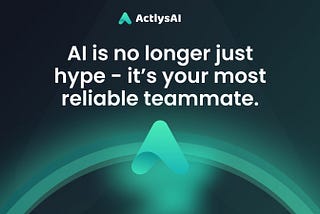 ActlysAI: The AI That Just Gets Things Done — For Web3 and Beyond
