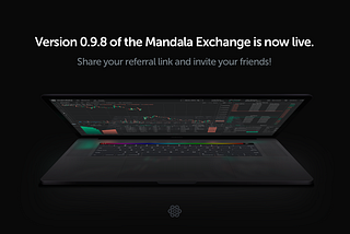 Version 0.9.8 of the Mandala Exchange is Live!