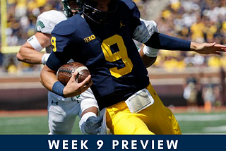Week 9: It’s Great To Be A Michigan Wolverine