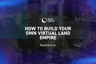 How to Build Your Own Virtual Land Empire