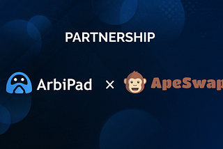 ArbiPad Partnership with ApeSwap — Empowering DeFi Innovation!