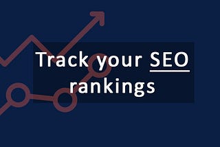 Track your SEO rankings with these simple tricks