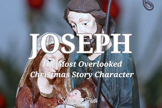 Joseph: The Most Overlooked Christmas Story Character
