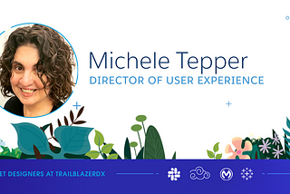 Decorative header image featuring the headshot of Michele Tepper, director of user experience. The tagline reads: Meet designers at TrailblazerDX.