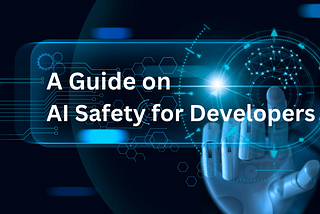 A Guide on AI Safety for Developers