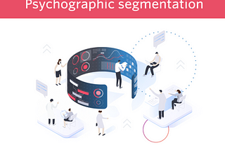 7 Psychographic segmentation examples in Marketing