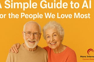 AI Made Simple: A Thoughtful Guide for the Special Seniors In Your Life Mans International