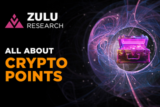 Zulu Research: What’s the point? A Deep-Dive Into Crypto Point Systems ⏫🪙