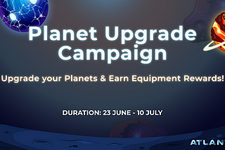 Announcing: Atlantis Planet Upgrade Campaign