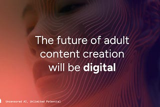 The future of adult content creation will be digital