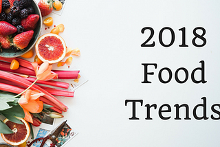 2018 Food Trends