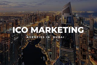 Top 10 ICO Marketing Agencies in Dubai for June 2024