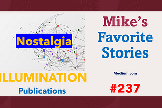 Mike’s Favorite Stories on ILLUMINATION Publications — #236