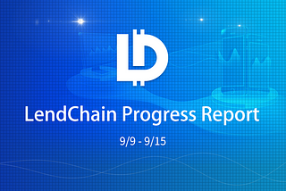 LendChain’s Project Progress 9/9–15/9