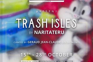 Naritateru — Trash Isles — A Solo Show
