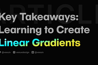 Key Takeaways: Learning to Create Linear Gradients on Figma