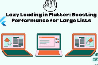 Lazy Loading in Flutter: Boosting Performance for Large Lists