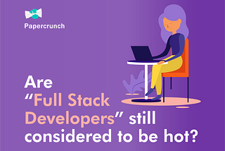 Are “Full Stack Developers” still considered to be hot?