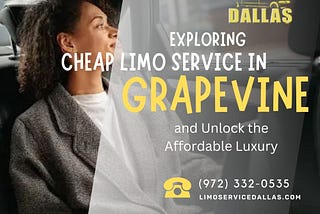 Exploring Cheap Limo Service in Grapevine and Unlock the Affordable Luxury