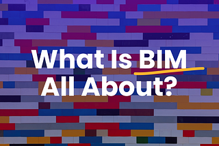 What is BIM all about?