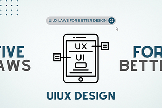 Best UX Laws/Practices to Create Better UI-UX Design Solutions