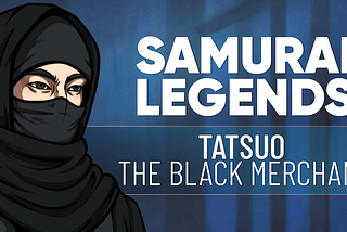 Tatsuo, The Black Merchant