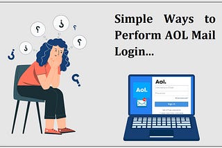 Simple Ways to Perform AOL Mail Login…