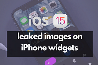 iOS 15 leaked images on iPhone widgets