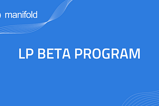 Manifold announces one-off LP Beta Program