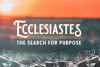 What is Ecclesiastes good for? A brief reflection.