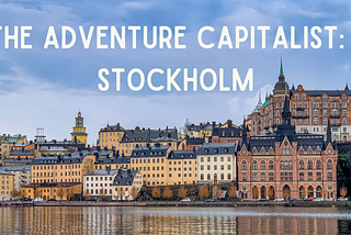 The Adventure Capitalist: Stockholm