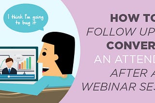 How To Follow Up And Convert An Attendee After A Webinar Session