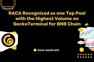 RACA Recognized as one Top Pool with the Highest Volume on GeckoTerminal for BNB Chain
