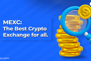 MEXC: THE BEST CRYPTO EXCHANGE FOR ALL.