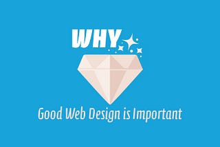 Why Good Web Design is Important