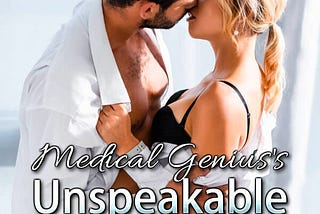 Medical Genius’s Unspeakable Marriage