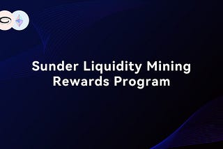 Introducing the Sunder Liquidity Mining Rewards Program