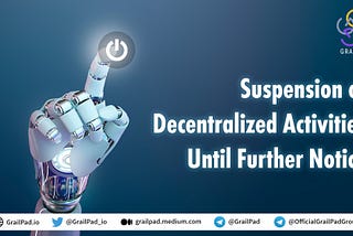 Important Update on GrailPad Project: Suspension of Decentralized Activities Until Further Notice
