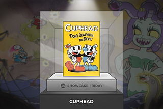 SHOWCASE FRIDAY: “CUPHEAD”