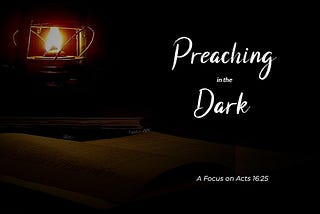 Preaching in the Dark