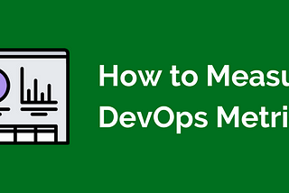 How to Measure DevOps Metrics