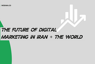 The future of digital marketing in Iran + the world