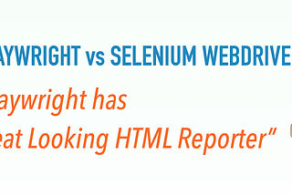 Correcting Wrong ‘Playwright’s Advantage over Selenium” Part 5: “Playright has native HTML…