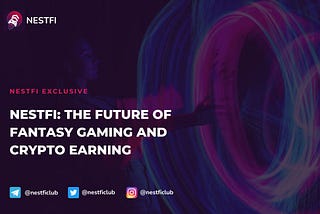 NestFi: The Future of Fantasy Gaming and Crypto Earning