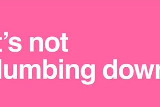 pink poster with white text: it’s not dumbing down from GOV.UK