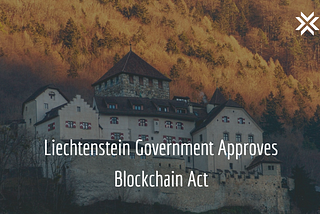 Liechtenstein Government Approves Blockchain Act