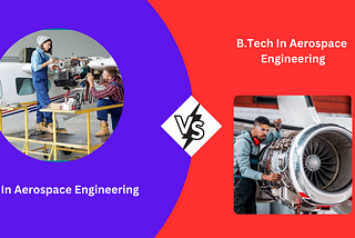 B.Tech vs. BE in Aerospace Engineering: Navigating Educational Paths