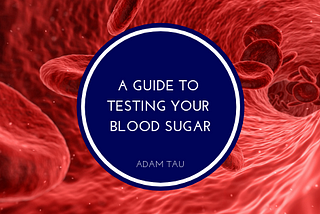 A Guide to Testing Your Blood Sugar